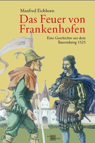 Manfred Eichhorn: Das Feuer von Frankenhofen. Eine Geschichte aus dem Bauernkrieg 1525