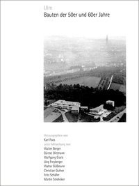 Karl Foos (Hg.): Ulm – Bauten der 50er und 60er Jahre
