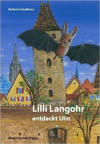 Kathrin Schulthess: Lilli Langohr entdeckt Ulm