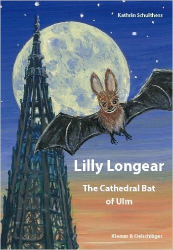 Kathrin Schulthess: Lilly Longear. The Cathedral Bat of Ulm