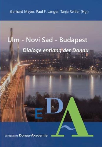 Mayer/Langer/Reißer (Hg.): Ulm - Novi Sad - Budapest. Dialoge entlang der Donau