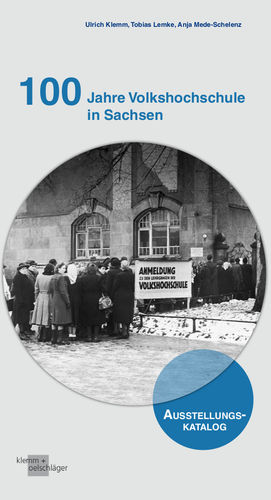 Klemm/Lemke/Mede-Schelenz: 100 Jahre Volkshochschule in Sachsen. Ausstellungskatalog