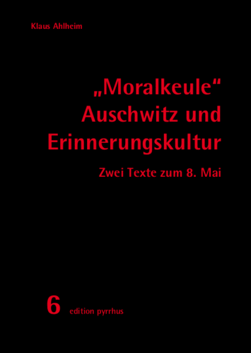 Klaus Ahlheim: "Moralkeule" Auschwitz und Erinnerungskultur