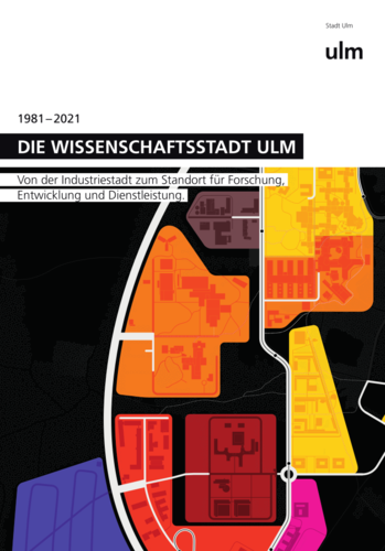 Stadt Ulm (Hrsg.): Die Wissenschaftsstadt Ulm – 1981-2021